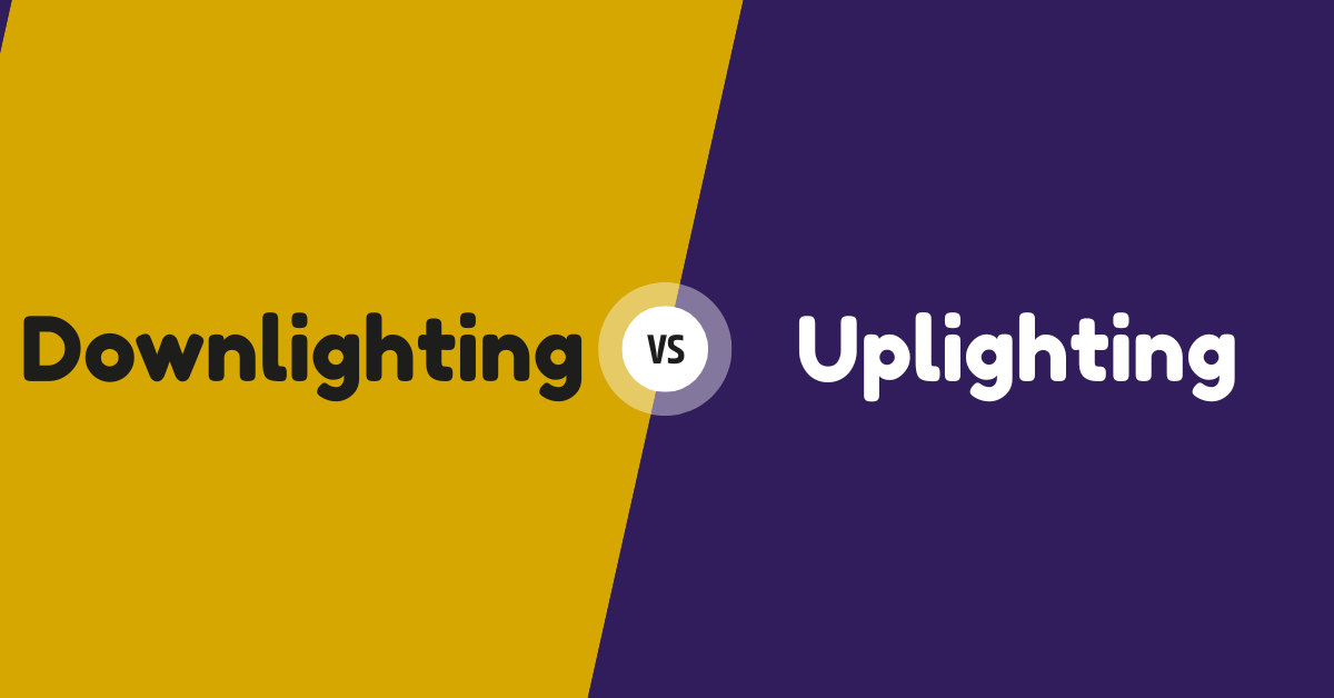 Downlighting vs Uplighting
