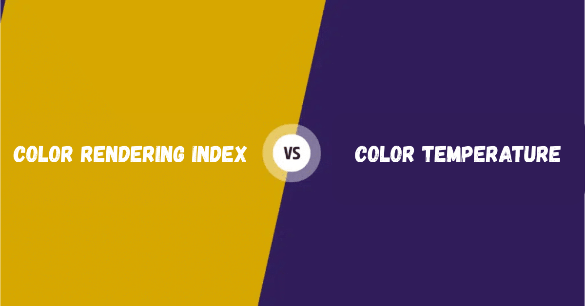 Color Rendering Index vs Color Temperature in LED Lighting