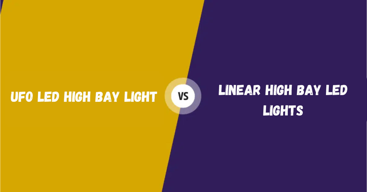 UFO LED High Bay Light Vs Linear High Bay LED Lights